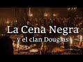 La CENA NEGRA y el clan Douglas