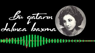 Flora Kərimova - Bu qatarın dalınca baxma