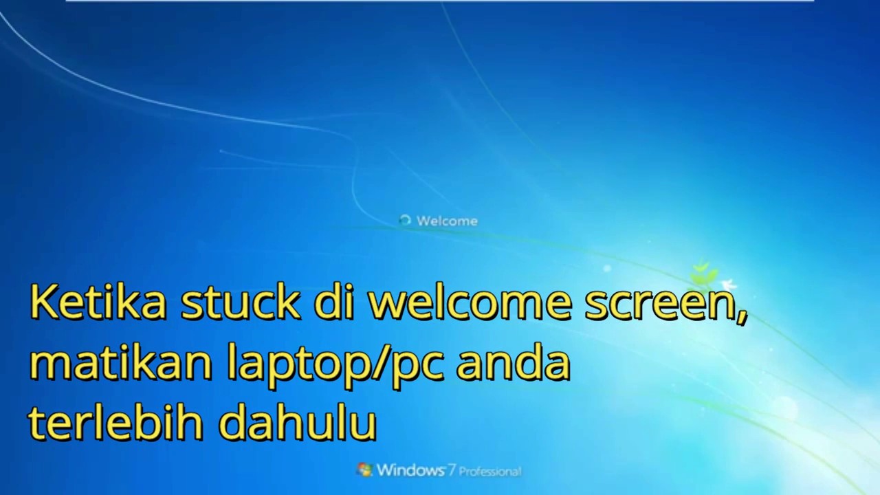 Cara mengatasi Windows 7 stuck/berhenti di Welcome screen