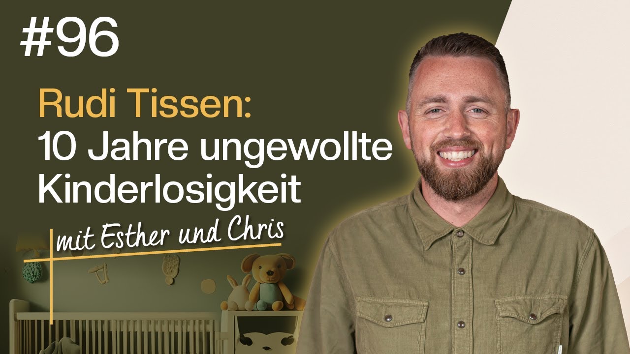 Rudi Tissen: fast 10 Jahre mit unerfülltem Kinderwunsch #96 | Esther & Chris | togetheringod-Podcast