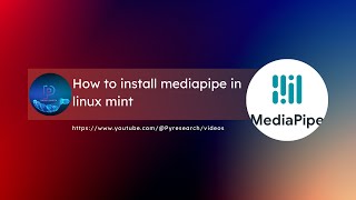Information how to install mediapipe in linux mint Update