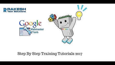 Google Webmasters Tools Step By Step Training Tutorials 2017 - Rakesh Tech Solutions
