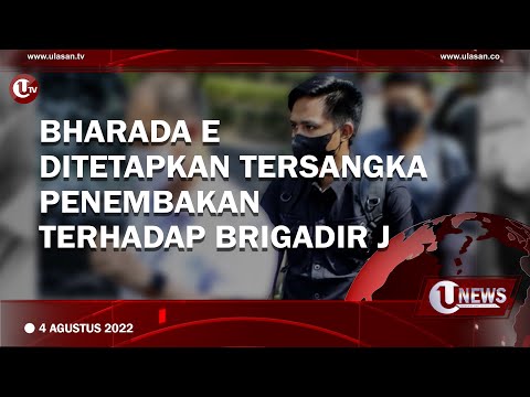 BHARADA E DITETAPKAN TERSANGKA PENEMBAKAN TERHADAP BRIGADIR J | U-NEWS