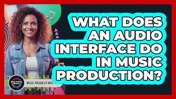 What Does An Audio Interface Do In Music Production?