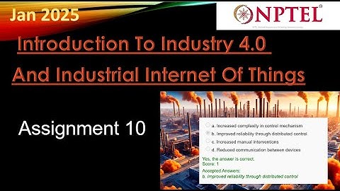 Introduction to Industry 4.0 and Industrial IoT Assignment 10 Answer Week 10 | Jan 2025 | NPTEL
