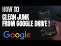 How to Clean Junk from Google Drive and Free Up Space