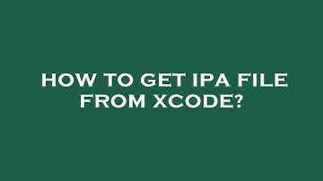How to get ipa file from xcode?