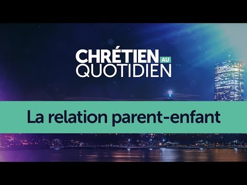 Vidéo: La Relation Parents-enfants