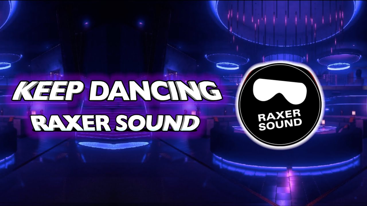 Watch Raxer Sound - Keep Dancing on YouTube Watch Raxer Sound - Keep Dancing on YouTube
