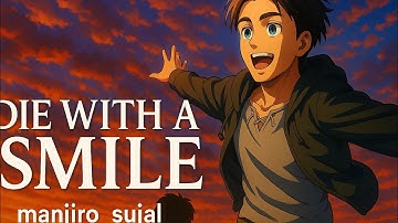 Die With A Smile 😈 | Attack on Titan Edit | Eren Yeager | Emotional AMV