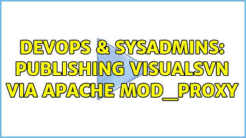 DevOps & SysAdmins: Publishing VisualSVN via Apache mod_proxy