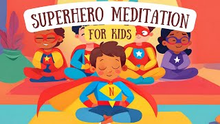Empower Your Inner Superhero - Guided Mindfulness Meditation for Kids