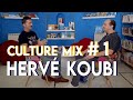 Culture mix pisode 1  herv koubi