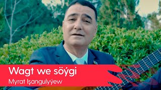 Myrat Ishangulyyew - Wagt we soygi | 2021