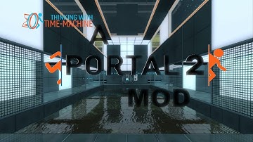 Thinking With Time Machine - Portal 2 Mod EP1