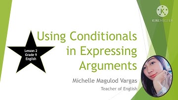 Using Conditionals in Expressing Arguments MELC 2 GRADE 9
