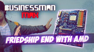 Прощание с AMD - Бизнесмен Макс №73