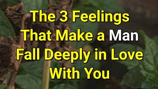 The 3 Feelings That Make a Man Fall Deeply in Love With You...|Psychology Amazing Facts