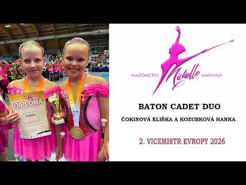 MICHELLE Karviná - Baton cadet duo, Čokinová Eliška, Kozubková Hanka, 2. Vicemistr Evropy