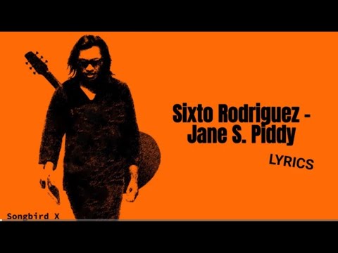Sixto Rodriguez - Jane S. Piddy (Lyrics)