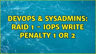DevOps & SysAdmins: RAID 1 - IOPS Write Penalty 1 or 2 (2 Solutions!!)