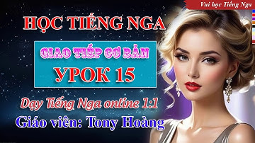 Bài 15: Học Tiếng Nga giao tiếp cơ bản (BC) | Thầy Hoàng dạy Tiếng Nga online 1:1 #russianlearning