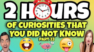 2 HOURS OF CURIOSITIES AND THINGS YOU DIDN’T KNOW 🧠⏰ #23