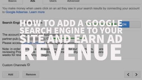How To Add A Google Search Engine To Your Site & Earn Ad Revenue