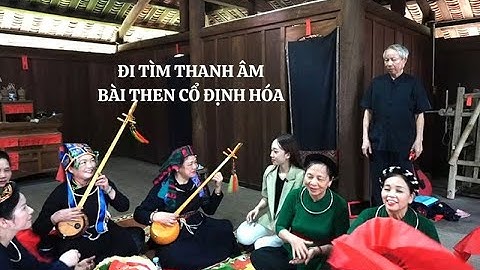 Đi tìm thanh âm bài Then cổ Định Hóa