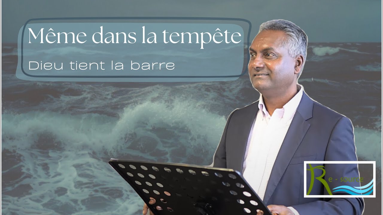 Même dans la tempête, Dieu tient la barre