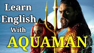 تعلم الانجليزية بطريقة ممتعة مع فيلم Aquaman الرجل المائي