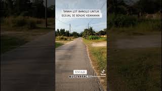 TANAH LOT BANGLO UNTUK DIJUAL DI BINJAI KEMAMAN TANAH LOT BANGLO UNTUK DIJUAL DI BINJAI KEMAMAN