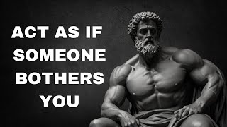 ACT AS IF NOTHING BOTHERS YOU | This is very powerful | Epictetus (Stoicism)