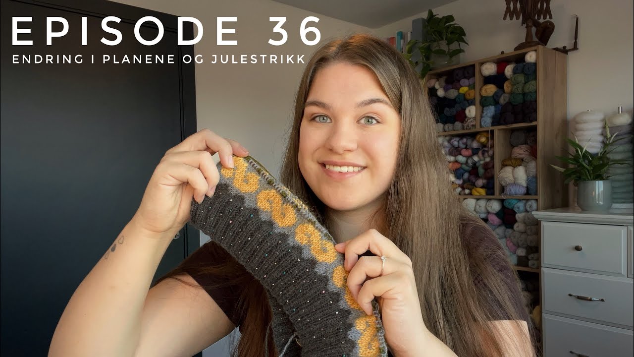Episode 36 - Endring i planene og Julestrikk