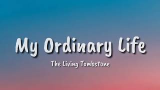 The Living Tombstone - My Ordinary Life (Lyrics/Vietsub)