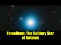 Fomalhaut: The Solitary Star of Autumn | Astronomy Guide