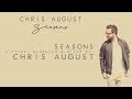 Chris August - Seasons (Official Lyric Video)