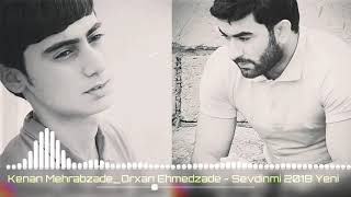 Kenan Mehrabzade & Orxan Ehmedzade - Sevdinmi 2019 Resimi