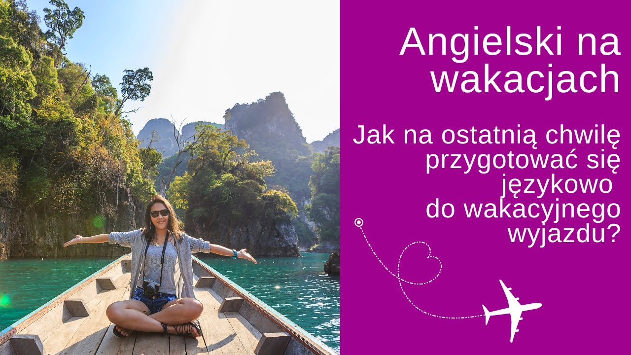 Opisz Wakacje Po Angielsku W Czasie Przeszłym Angielski na wakacjach. Jak na ostatnią chwilę przygotować się językowo