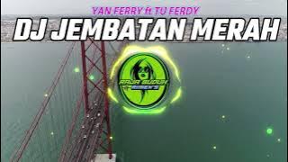 DJ JEMBATAN MERAH YAN FERRY FT TU FERDY VERSI REMIX SLOW Enakkkk