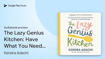 The Lazy Genius Kitchen: Have What You Need,… by Kendra Adachi · Audiobook preview