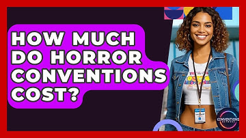 How Much Do Horror Conventions Cost? - Conventions Network