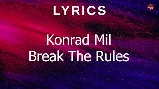Konrad Mil - Break The Rules [Lyrics]