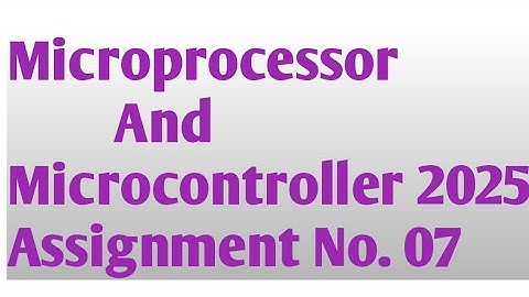 Microprocessor and Microcontroller Assignment No 07 NPTEL 2025