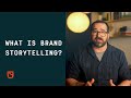 What is Brand Storytelling?