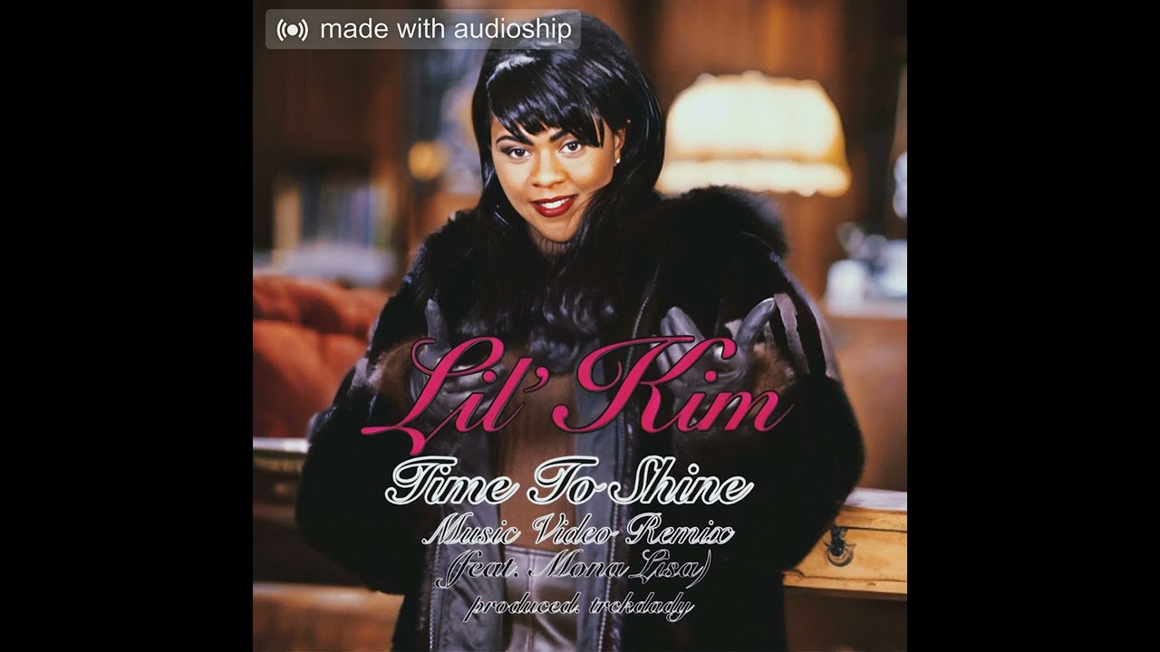 Lil' Kim - Time To Shine Remix (feat. Mona Lisa) [prod. trckdady]