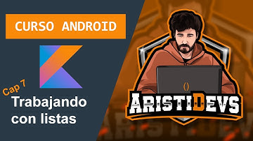 (2020) Curso de Kotlin para Android: Listas en Kotlin - Capítulo 7
