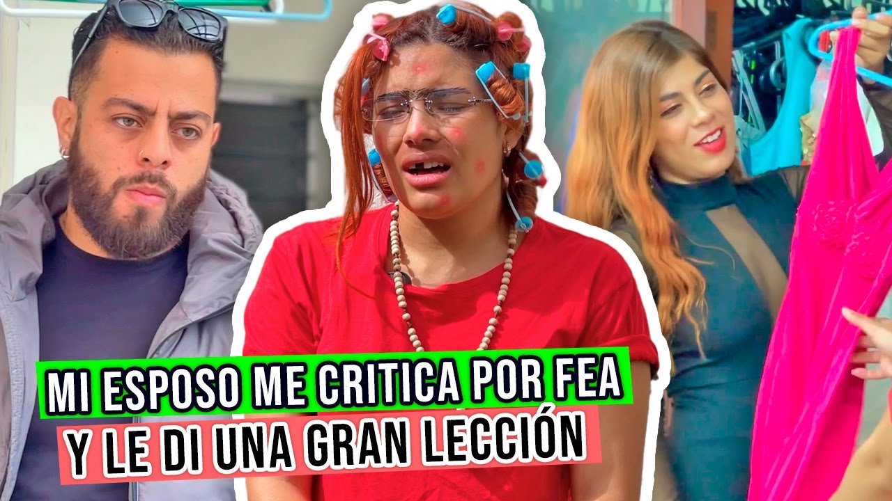 Mi ESPOSO me CRITICABA por FEA pero le DI una LECCIÓN y me VOLVÍ un MUJERON