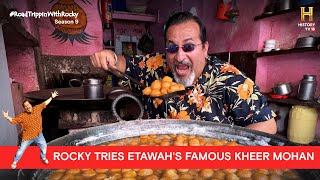 Have you tried the famous Kheer Mohan of Etawah? | #RoadTrippinwithRocky S9 | D05V04