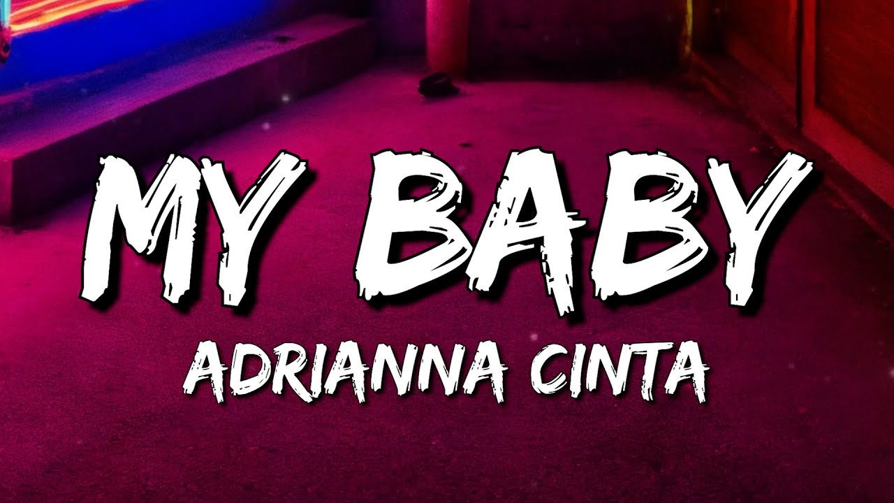 Watch Adrianna Cinta - My Baby (Lyrics) on YouTube